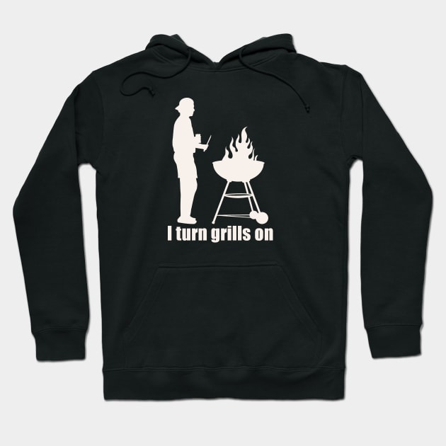 I TURN GRILLS ON Hoodie by Etopix